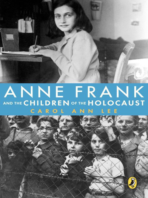 Title details for Anne Frank and the Children of the Holocaust by Carol Anne Lee - Available